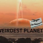 Weirdest Planets